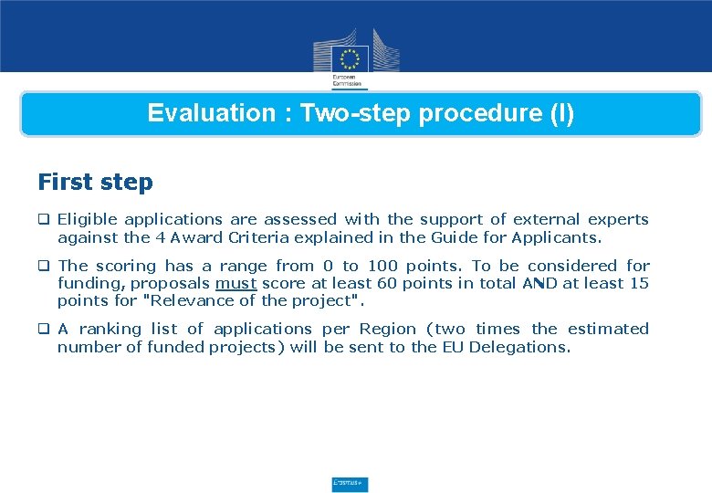 Evaluation : Two-step procedure (I) First step q Eligible applications are assessed with the Evaluation : Two-step procedure (I) First step q Eligible applications are assessed with the