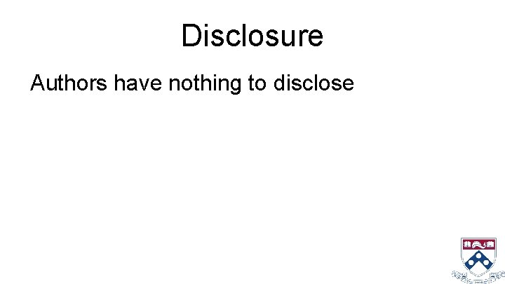 Disclosure Authors have nothing to disclose 