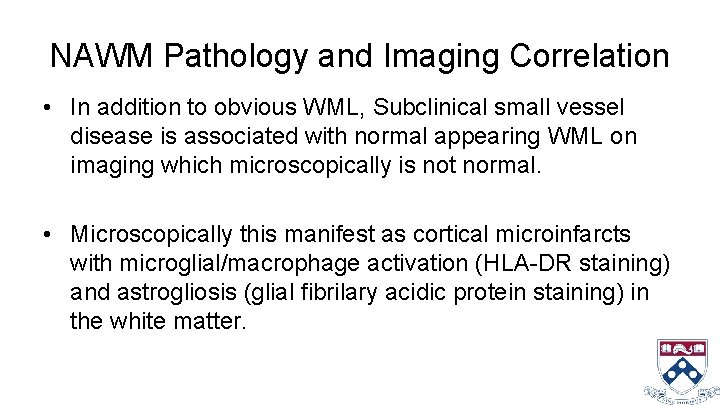 NAWM Pathology and Imaging Correlation • In addition to obvious WML, Subclinical small vessel