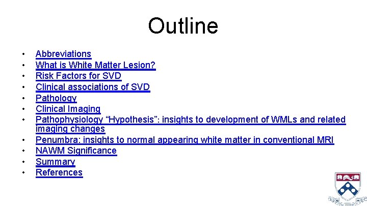Outline • • • Abbreviations What is White Matter Lesion? Risk Factors for SVD