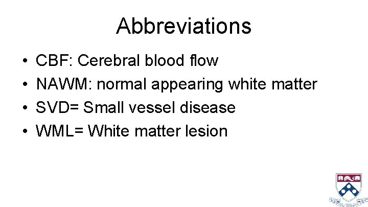 Abbreviations • • CBF: Cerebral blood flow NAWM: normal appearing white matter SVD= Small