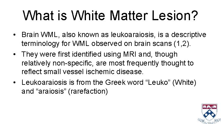 What is White Matter Lesion? • Brain WML, also known as leukoaraiosis, is a