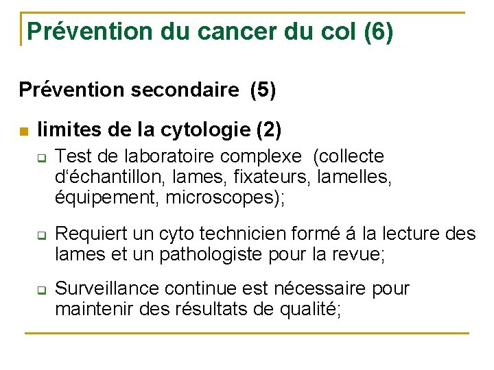 Prévention du cancer du col (6) Prévention secondaire (5) n limites de la cytologie