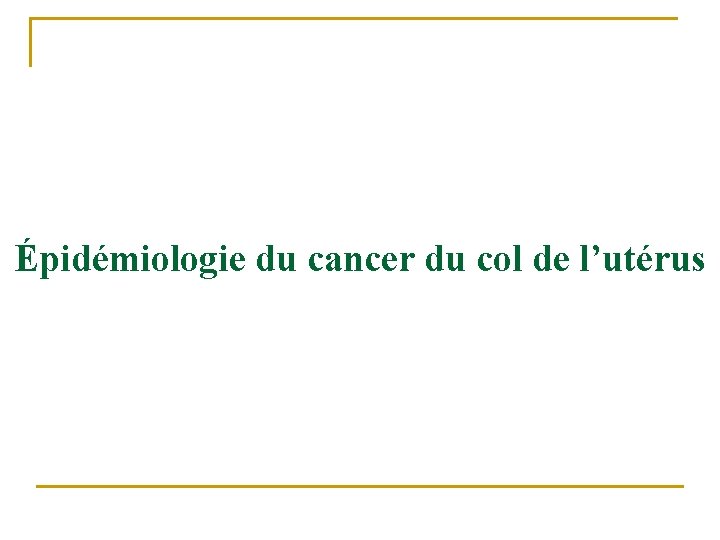 Épidémiologie du cancer du col de l’utérus 