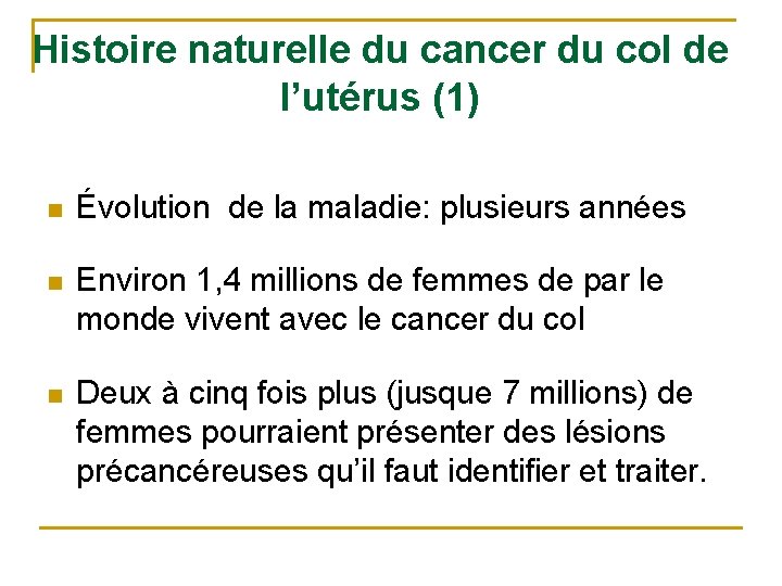 Histoire naturelle du cancer du col de l’utérus (1) n Évolution de la maladie: