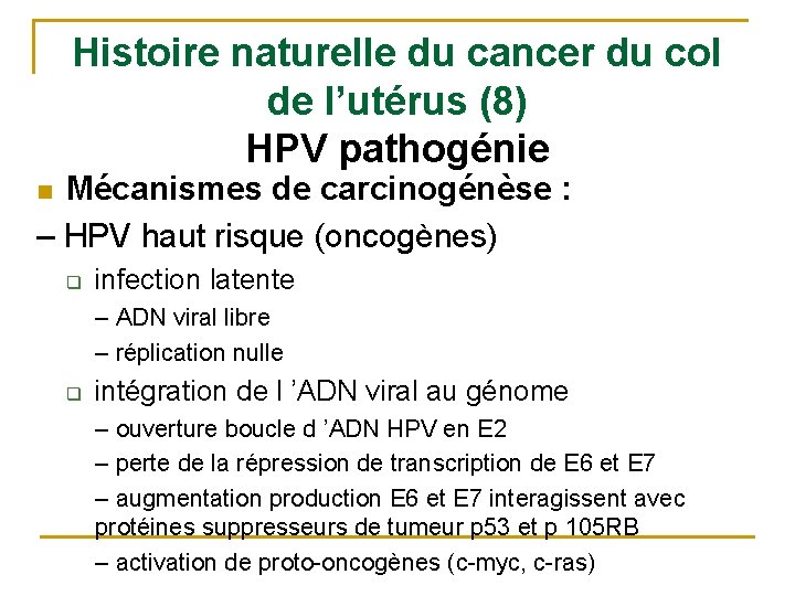 Histoire naturelle du cancer du col de l’utérus (8) HPV pathogénie Mécanismes de carcinogénèse