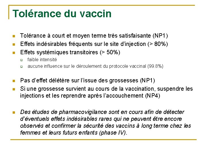 Tolérance du vaccin n Tolérance à court et moyen terme très satisfaisante (NP 1)