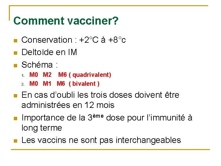 Comment vacciner? n n n Conservation : +2°C à +8°c Deltoïde en IM Schéma