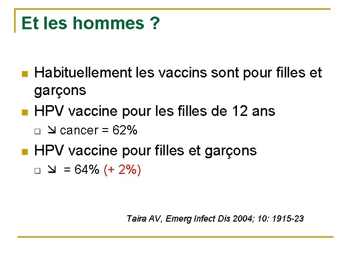 Et les hommes ? n n Habituellement les vaccins sont pour filles et garçons