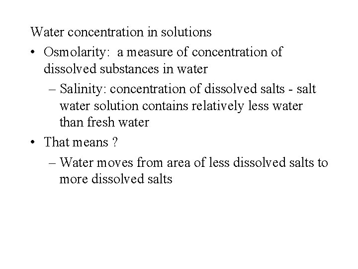 Water concentration in solutions • Osmolarity: a measure of concentration of dissolved substances in
