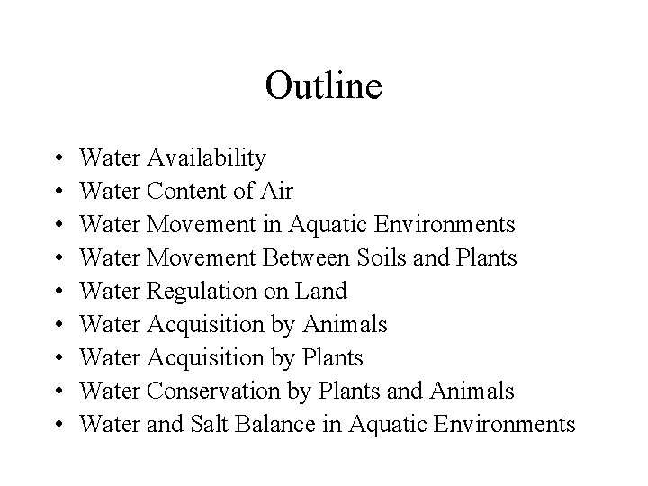 Outline • • • Water Availability Water Content of Air Water Movement in Aquatic