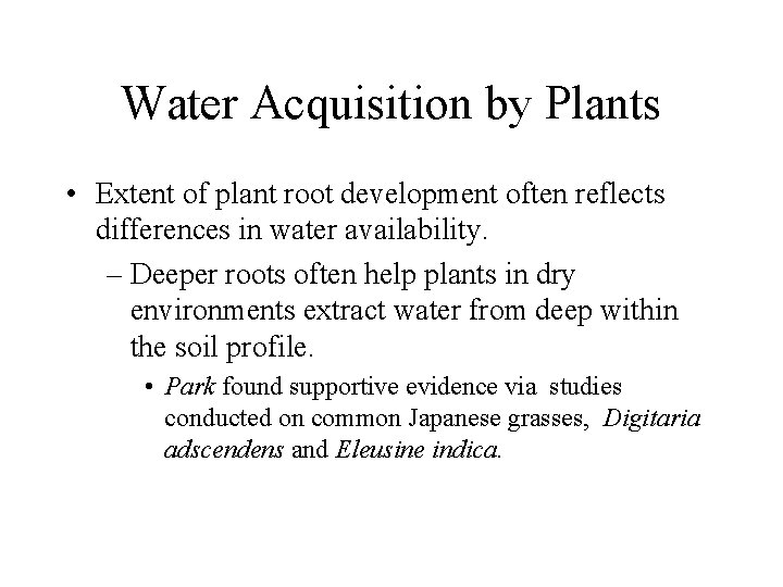 Water Acquisition by Plants • Extent of plant root development often reflects differences in