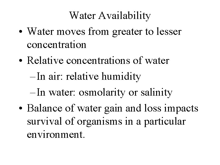 Water Availability • Water moves from greater to lesser concentration • Relative concentrations of