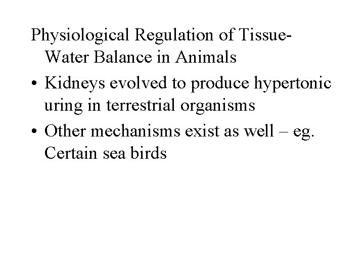 Physiological Regulation of Tissue. Water Balance in Animals • Kidneys evolved to produce hypertonic