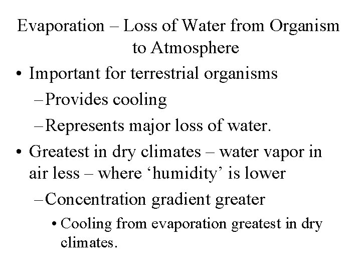 Evaporation – Loss of Water from Organism to Atmosphere • Important for terrestrial organisms