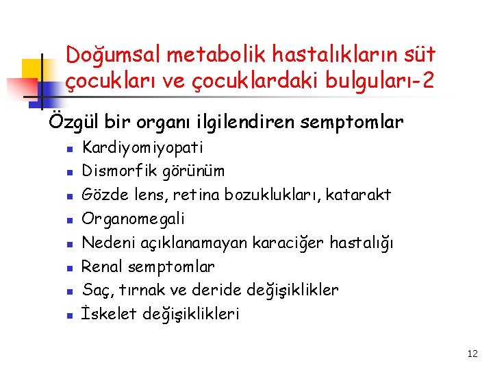 Doğumsal metabolik hastalıkların süt çocukları ve çocuklardaki bulguları-2 Özgül bir organı ilgilendiren semptomlar Kardiyomiyopati