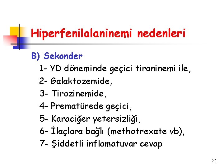 Hiperfenilalaninemi nedenleri B) Sekonder 1 - YD döneminde geçici tironinemi ile, 2 - Galaktozemide,