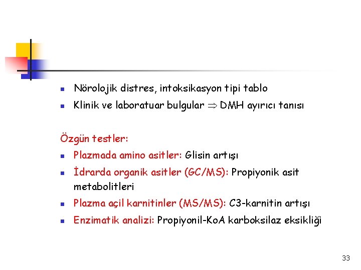  Nörolojik distres, intoksikasyon tipi tablo Klinik ve laboratuar bulgular DMH ayırıcı tanısı Özgün