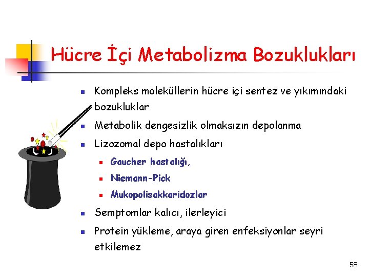 Hücre İçi Metabolizma Bozuklukları Kompleks moleküllerin hücre içi sentez ve yıkımındaki bozukluklar Metabolik dengesizlik