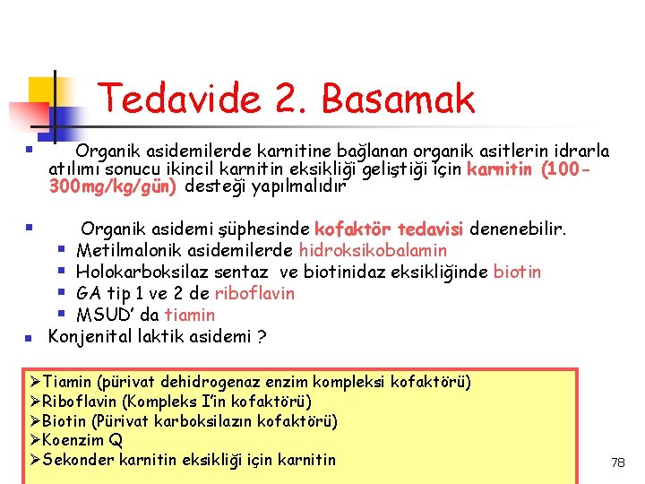 Tedavide 2. Basamak § Organik asidemilerde karnitine bağlanan organik asitlerin idrarla atılımı sonucu ikincil