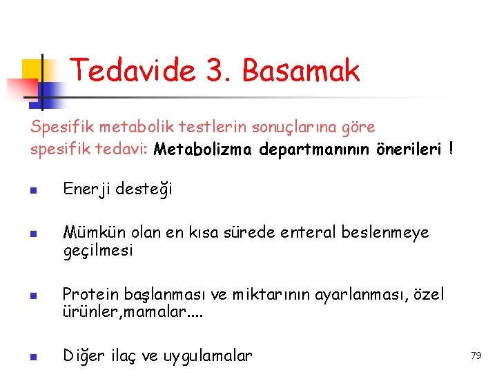 Tedavide 3. Basamak Spesifik metabolik testlerin sonuçlarına göre spesifik tedavi: Metabolizma departmanının önerileri !