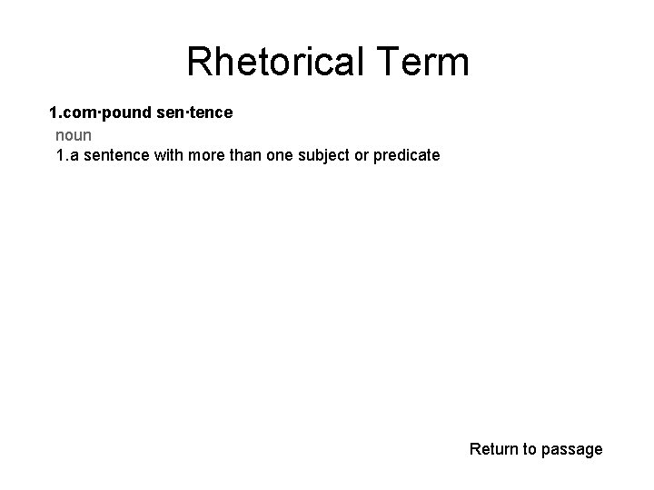 Rhetorical Term 1. com·pound sen·tence noun 1. a sentence with more than one subject