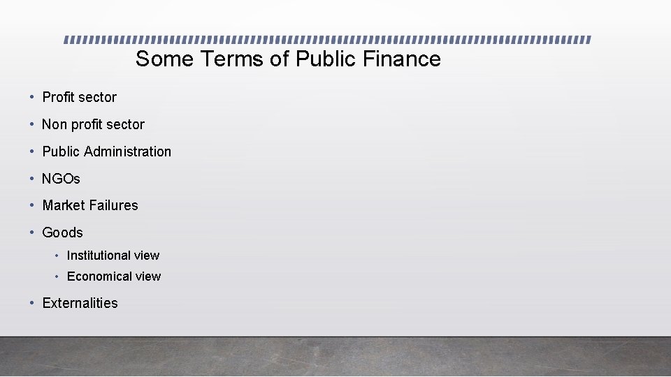 Some Terms of Public Finance • Profit sector • Non profit sector • Public