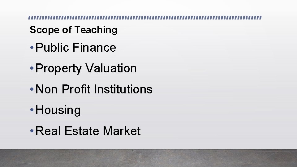Scope of Teaching • Public Finance • Property Valuation • Non Profit Institutions •