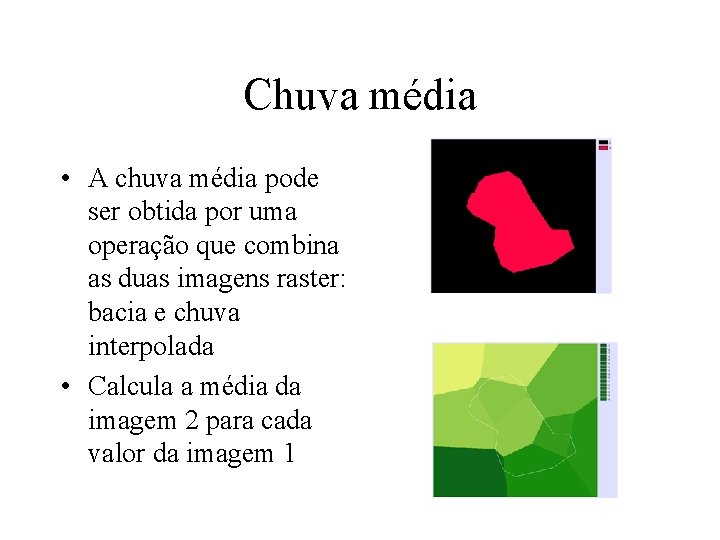 Chuva média • A chuva média pode ser obtida por uma operação que combina