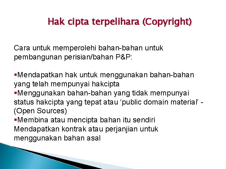 Hak cipta terpelihara (Copyright) Cara untuk memperolehi bahan-bahan untuk pembangunan perisian/bahan P&P: §Mendapatkan hak