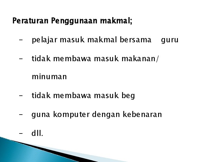Peraturan Penggunaan makmal; - pelajar masuk makmal bersama - tidak membawa masuk makanan/ guru