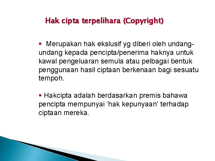 Hak cipta terpelihara (Copyright) § Merupakan hak ekslusif yg diberi oleh undang kepada pencipta/penerima