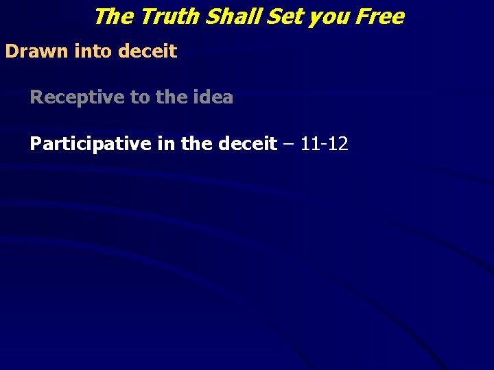 The Truth Shall Set you Free Drawn into deceit Receptive to the idea Participative