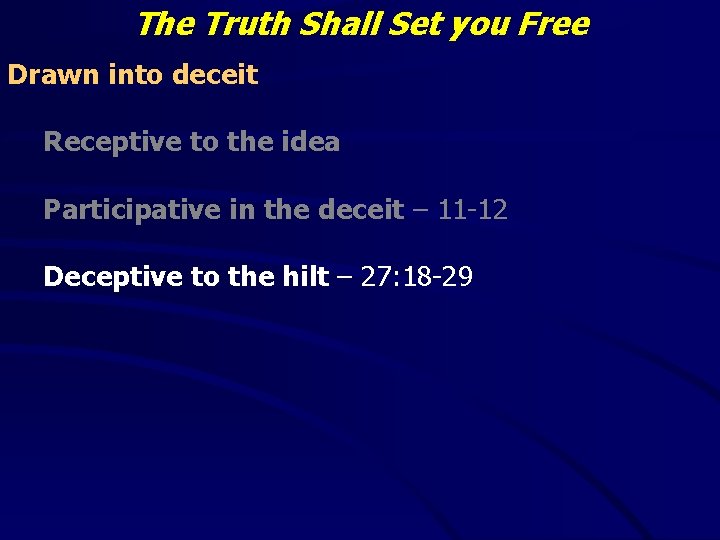 The Truth Shall Set you Free Drawn into deceit Receptive to the idea Participative