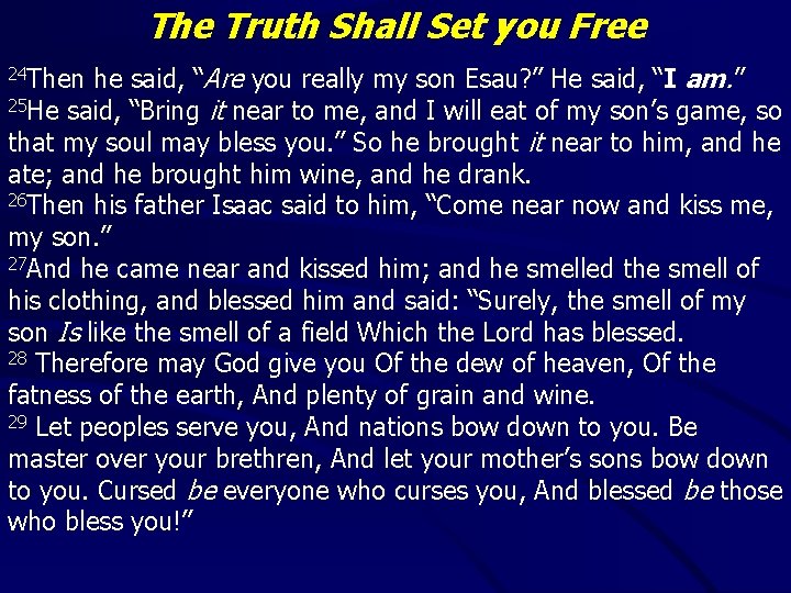 The Truth Shall Set you Free he said, “Are you really my son Esau?