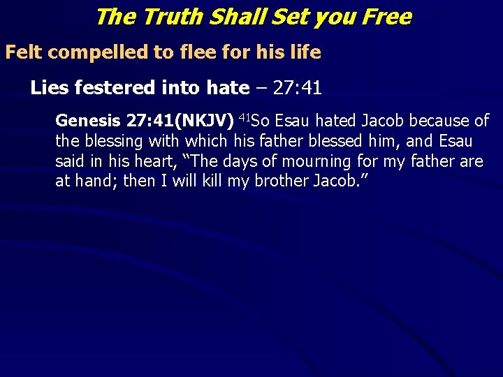 The Truth Shall Set you Free Felt compelled to flee for his life Lies