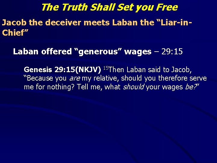 The Truth Shall Set you Free Jacob the deceiver meets Laban the “Liar-in. Chief”