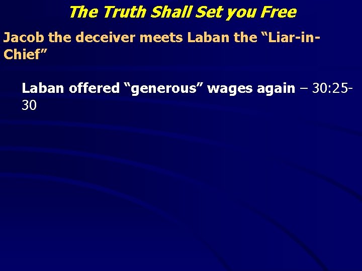 The Truth Shall Set you Free Jacob the deceiver meets Laban the “Liar-in. Chief”