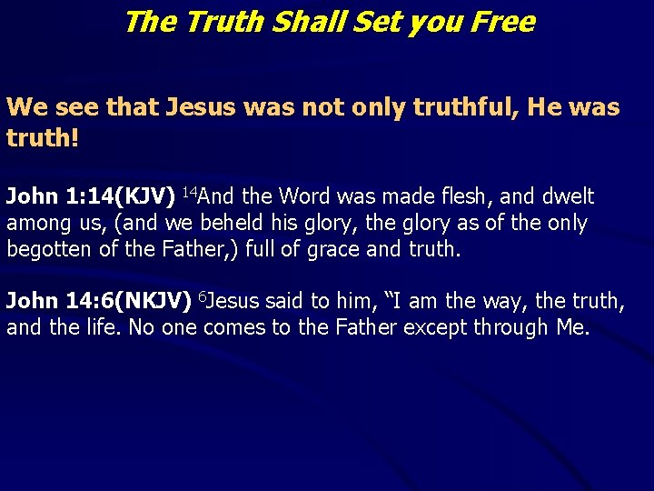 The Truth Shall Set you Free We see that Jesus was not only truthful,
