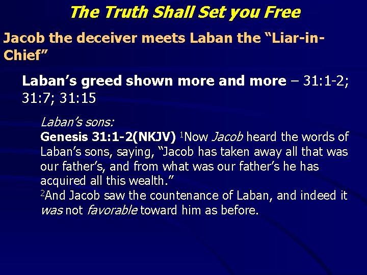 The Truth Shall Set you Free Jacob the deceiver meets Laban the “Liar-in. Chief”