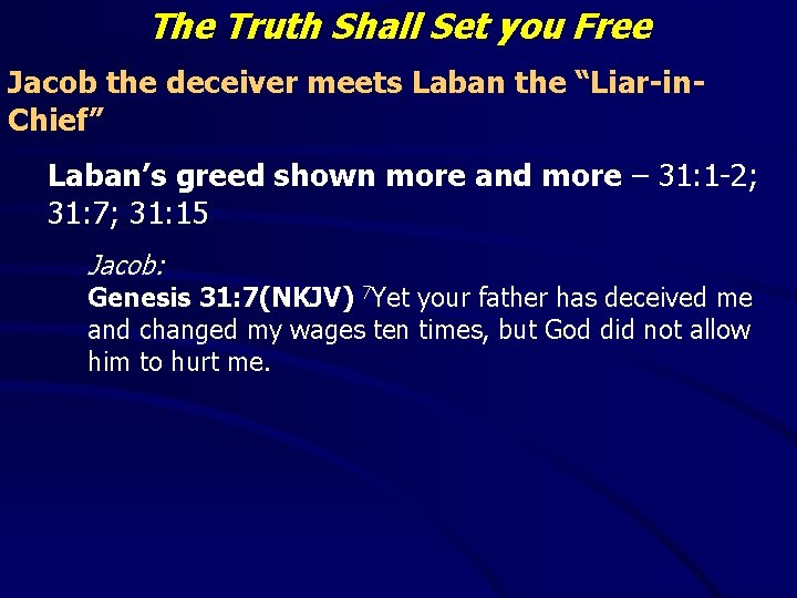 The Truth Shall Set you Free Jacob the deceiver meets Laban the “Liar-in. Chief”