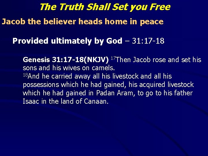 The Truth Shall Set you Free Jacob the believer heads home in peace Provided