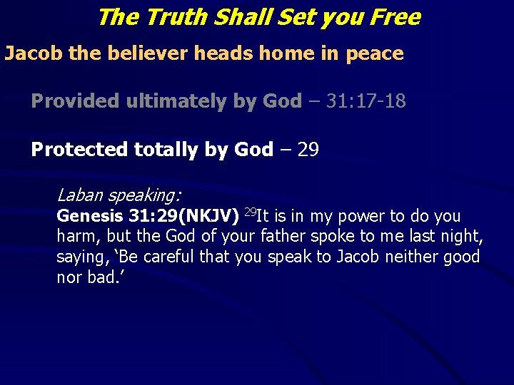 The Truth Shall Set you Free Jacob the believer heads home in peace Provided
