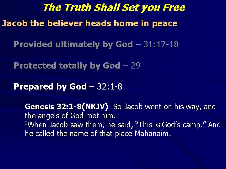 The Truth Shall Set you Free Jacob the believer heads home in peace Provided
