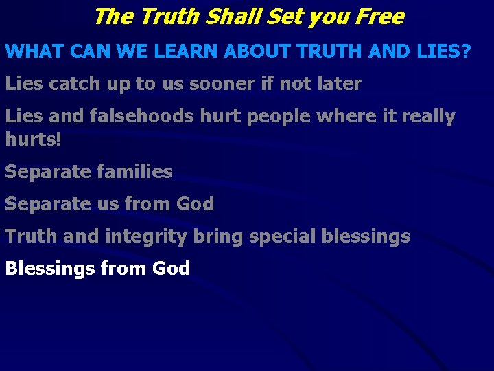 The Truth Shall Set you Free WHAT CAN WE LEARN ABOUT TRUTH AND LIES?