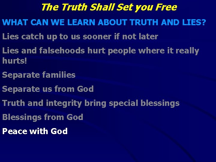 The Truth Shall Set you Free WHAT CAN WE LEARN ABOUT TRUTH AND LIES?