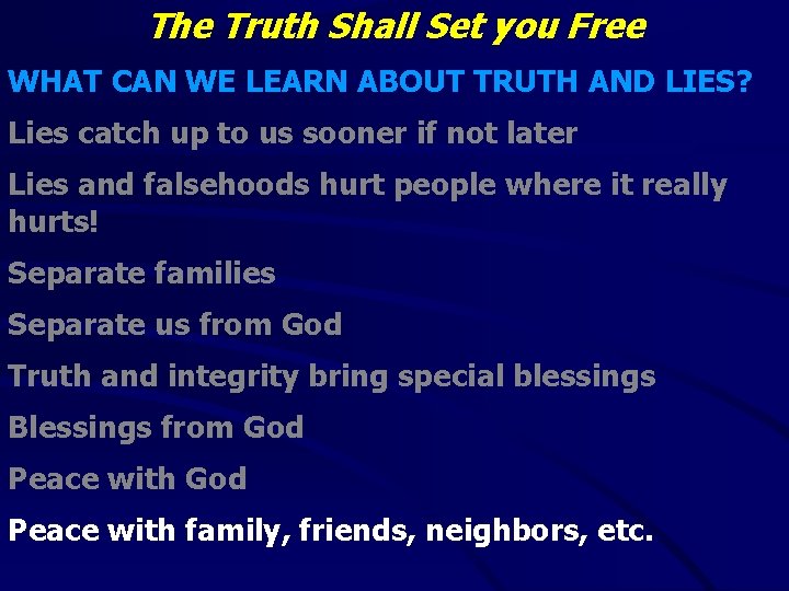 The Truth Shall Set you Free WHAT CAN WE LEARN ABOUT TRUTH AND LIES?