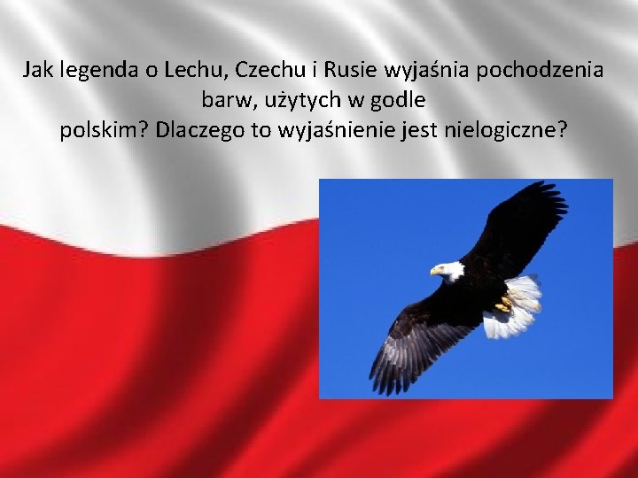 Jak legenda o Lechu, Czechu i Rusie wyjaśnia pochodzenia barw, użytych w godle polskim?