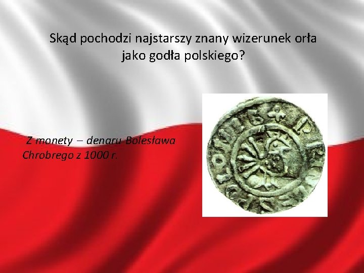 Skąd pochodzi najstarszy znany wizerunek orła jako godła polskiego? Z monety – denaru Bolesława