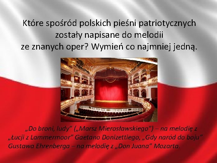 Które spośród polskich pieśni patriotycznych zostały napisane do melodii ze znanych oper? Wymień co